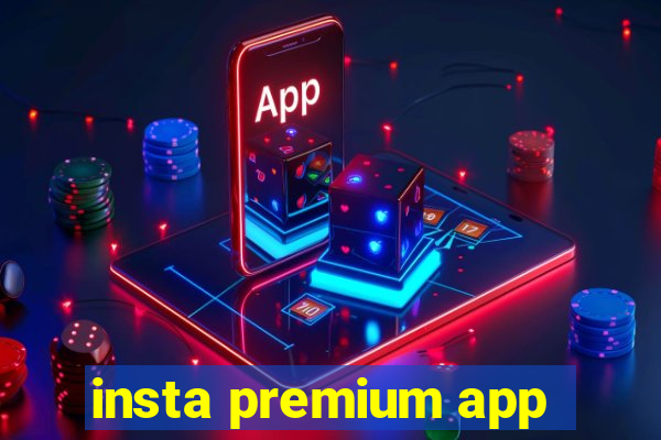 insta premium app